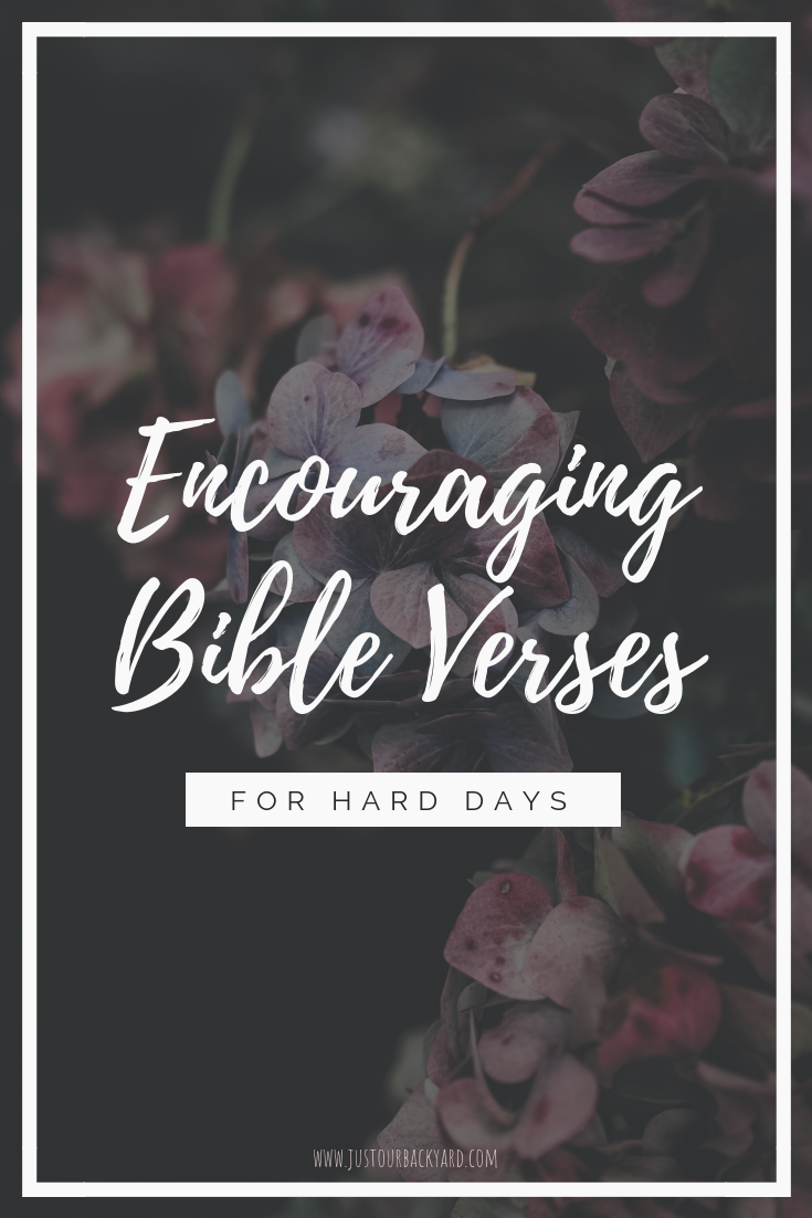 encouraging-bible-verses-for-hard-days-justourbackyard