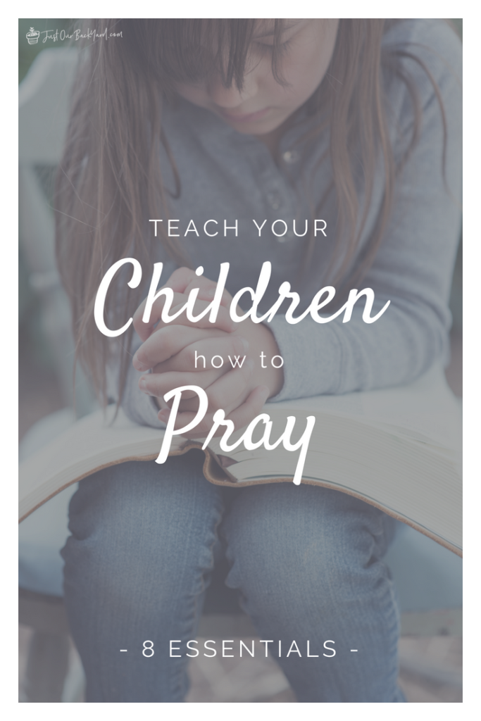 Teach Your Children How to Pray with 8 Essentials