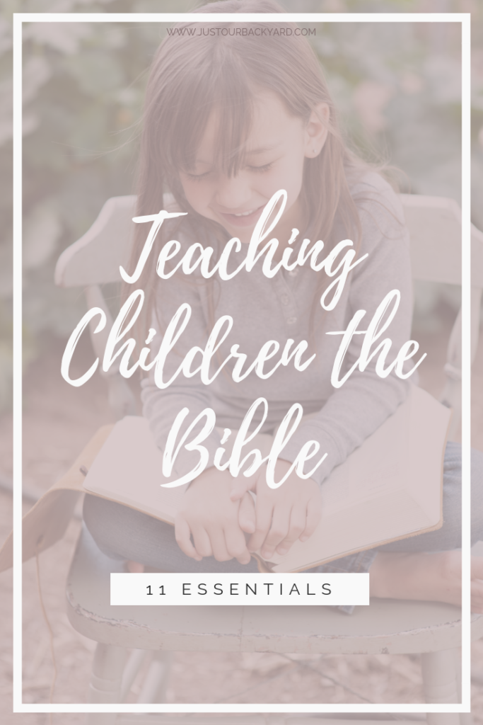 Teaching Your Children the Bible 11 Tips for Intentional Parenting