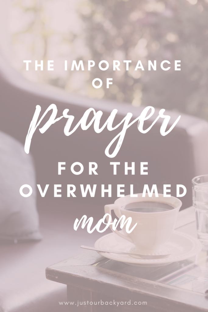 The Importance of Prayer for the Overwhelmed Mom