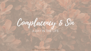 my struggle with the sin of complacency
